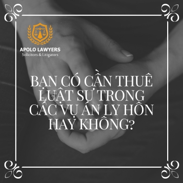 Bạn có cần thuê luật sư trong các vụ án ly hôn hay không?