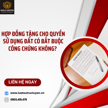 Hợp đồng tặng cho quyền sử dụng đất có bắt buộc phải công chứng không?