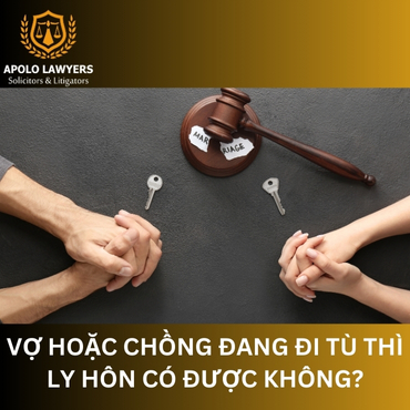 Vợ hoặc chồng đang đi tù thì ly hôn có được không? 
