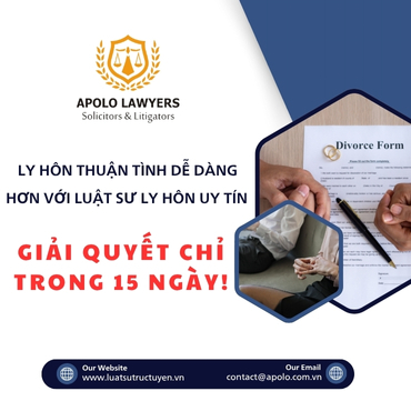Ly hôn thuận tình dễ dàng hơn với Luật sư ly hôn uy tín - giải quyết chỉ trong 15 ngày!