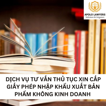 Dịch vụ tư vấn thủ tục xin giấy phép nhập khẩu xuất bản phẩm không kinh doanh