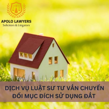 Dịch vụ Luật sư tư vấn chuyển đổi mục đích sử dụng đất  