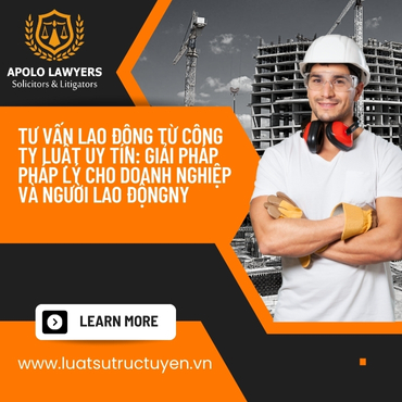 Tư vấn lao động từ công ty luật uy tín: Giải pháp pháp lý cho doanh nghiệp và người lao động
