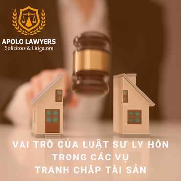 Vai trò của luật sư ly hôn trong các vụ tranh chấp tài sản
