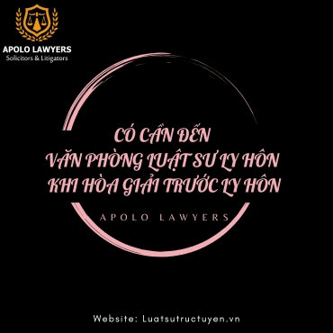 Có cần đến Văn phòng luật sư ly hôn khi hòa giải trước ly hôn