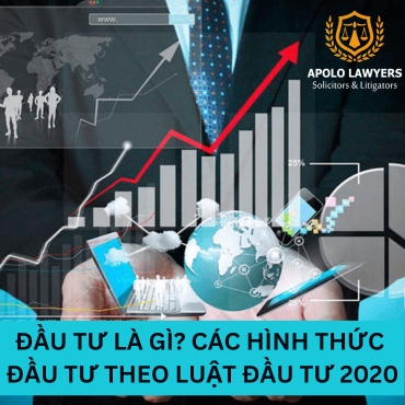 Đầu tư là gì? Các hình thức đầu tư theo Luật đầu tư 2020