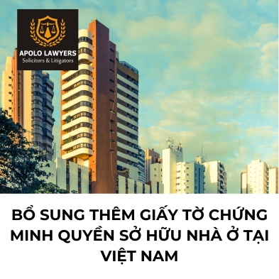 Bổ sung thêm giấy tờ chứng minh quyền sở hữu nhà ở tại Việt Nam