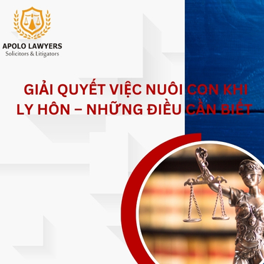 Giải quyết việc nuôi con khi ly hôn – những điều cần biết  