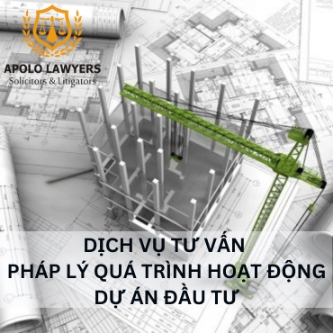 Dịch vụ tư vấn pháp lý quá trình hoạt động dự án đầu tư