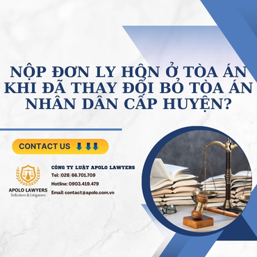 Nộp đơn ly hôn ở Tòa án khi đã thay đổi bỏ Tòa án nhân dân cấp huyện? 