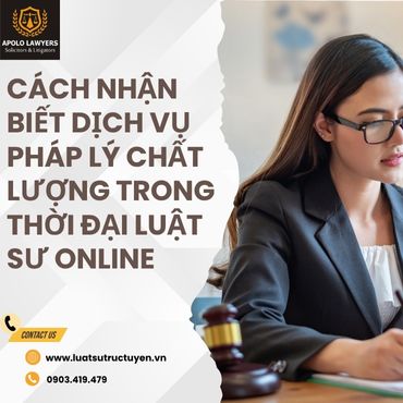 Cách nhận biết dịch vụ pháp lý chất lượng trong thời đại luật sư online  