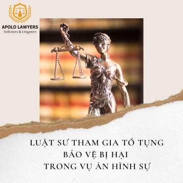 Luật sư tham gia tố tụng bảo vệ bị hại trong vụ án hình sự