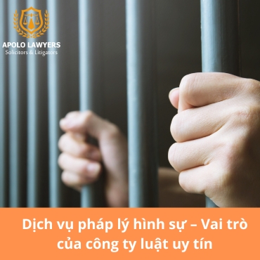Dịch vụ pháp lý hình sự – Vai trò của công ty luật uy tín