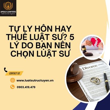 Tự ly hôn hay thuê luật sư? 5 lý do bạn nên chọn luật sư
