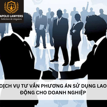 Dịch vụ tư vấn phương án sử dụng lao động cho Doanh nghiệp 