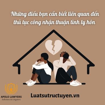 Những điều bạn cần biết liên quan đến thủ tục công nhận thuận tình ly hôn 