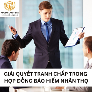 Giải quyết tranh chấp trong hợp đồng bảo hiểm nhân thọ