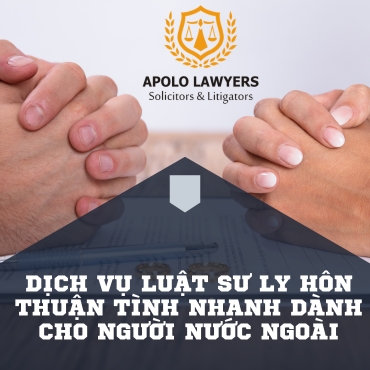 Dịch vụ Luật sư ly hôn thuận tình nhanh dành cho người nước ngoài