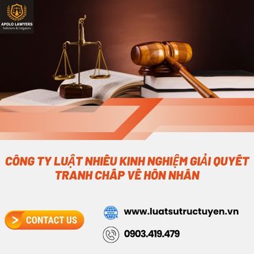 Công ty luật nhiều kinh nghiệm giải quyết tranh chấp về hôn nhân, hòa giải