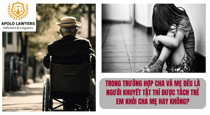 Trong trường hợp cha và mẹ đều là người khuyết tật thì được tách trẻ em khỏi cha mẹ hay không?