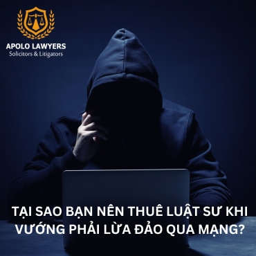 Tại sao bạn nên thuê Luật sư khi vướng phải lừa đảo qua mạng?