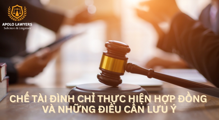 Chế tài đình chỉ thực hiện hợp đồng và những điều cần lưu ý